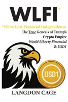 WLFI - We've Lost Financial Independence: The True Genesis of Trump’s World Liberty Financial B0FRFQMRK6 Book Cover