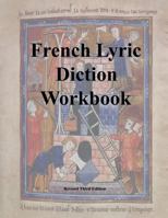 French Lyric Diction Workbook - Revised Third Edition 0989438546 Book Cover