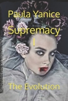 Supremacy I: The Evolution 1724882066 Book Cover