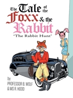 The Tale of the Foxx & the Rabbit: 'The Rabbit Hunt' 1665790512 Book Cover