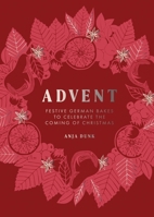 Advent: Festive German Bakes to Celebrate the Coming of Christmas 1787137260 Book Cover