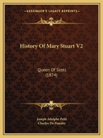 History Of Mary Stuart V2: Queen Of Scots 1164903535 Book Cover