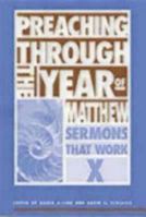 Preaching Through the Year of Matthew: Sermons that Work X 0819218189 Book Cover