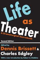 Life as Theatre: A Dramaturgical Sourcebook (Communication and Social Order) 0202303632 Book Cover