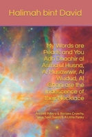 My Words are Pearls and You Adh Dhaahir al Asma ul Husna, Al Musawwir, Al Wudud, Al Ghani are the Iridescence of their Necklace: Ancient Poetry & Recipes Crunchy, Spicy, Sour, Sweet & A Little Funky B08CW9LT9L Book Cover