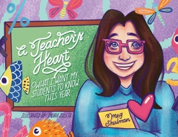 A Teacher's Heart: What I Want My Students to Know This Year 0578844842 Book Cover