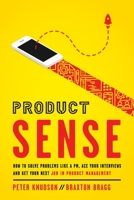 Product Sense: How to Solve Problems Like a PM, Ace Your Interviews, and Get Your Next Job in Product Management 1737547910 Book Cover