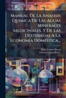 Manual De La Analisis Quimica De Las Aguas Minerales Medicinales, Y De Las Destinadas A La Economía Doméstica... 1271511258 Book Cover