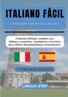 Italiano Fácil: 30 Días para Hablar con Confianza: Programa bilingüe completo con diálogos, gramática, vocabulario y ejercicios para adultos hispanohablantes principiantes. (Spanish Edition) 8413731461 Book Cover
