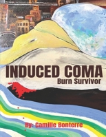 Induced Coma: Burn Survivor, Surviving Domestic Violence: Inspirational Poems and Drawings B08QGQDT56 Book Cover