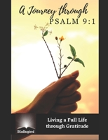 A Journey through Psalm 9:1 - Living a Full Life through Gratitude B0C9SG1YY5 Book Cover