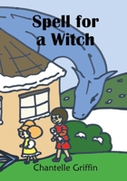 Spell for a Witch (Blake the Blue Dragon) 0645566187 Book Cover