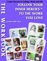 Follow Your Inner Heroes to the Work You Love: The WORKBOOK 0985853077 Book Cover