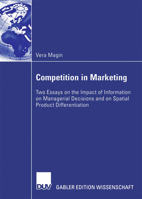 Competition in Marketing: Two Essays on the Impact of Information on Managerial Decisions and on Spatial Product Differentiation 3835004328 Book Cover