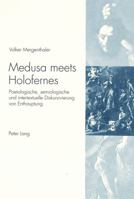 Medusa meets Holofernes: Poetologische, semiologische und intertextuelle Diskursivierung von Enthauptung 3906757471 Book Cover