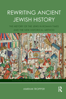 Rewriting Ancient Jewish History: The History of the Jews in Roman Times and the New Historical Method 0367877090 Book Cover