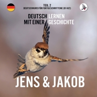 Jens und Jakob. Deutschkurs für Fortgeschrittene (B1/B2). Deutsch lernen mit einer Geschichte (German Edition) 3945174082 Book Cover
