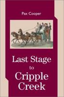 Last Stage to Cripple Creek 0595268137 Book Cover