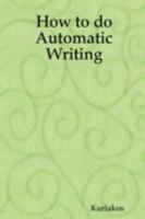 How to Do Automatic Writing 1435711483 Book Cover