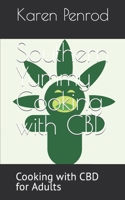 Southern Yummy Cooking with CBD: Cooking with CBD for Adults B0BP4KY9TF Book Cover