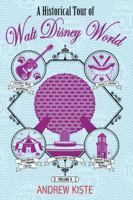 A Historical Tour of Walt Disney World: Volume 2 1683900049 Book Cover