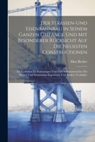 Der Strassen-und Eisenbahnbau in seinem ganzen Umfange und mit besonderer Rücksicht auf die neuesten Constructionen: Ein Leitfaden zu Vorlesungen und ... und andere Techniker (German Edition) 1022717316 Book Cover