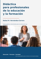 Didáctica para profesionales de la educación y la formación: Teoría, práctica y herramientas para una educación que transforma (Educación · Personas · Sociedad) (Spanish Edition) 8409920735 Book Cover