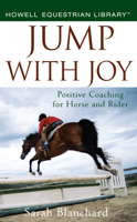 Jump With Joy: Positive Coaching for Horse and Rider 0470121408 Book Cover