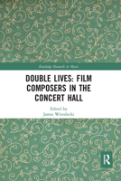 Double Lives: Film Composers in the Concert Hall 036766139X Book Cover