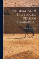 Outram [and] Havelock's Persian campaign .. 1019191996 Book Cover