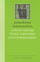 Postcolonial Contraventions: Cultural Readings of Race, Imperialism and Transnationalism 0719058279 Book Cover