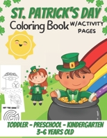 St. Patrick's Day Coloring Book with Activity Pages | Toddler - Preschool - Kindergarten 3-6 years old: Coloring pages for St. Patrick's Day | Girls and Boys B08XX2V8Y7 Book Cover