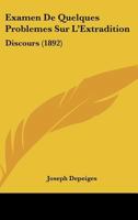 Examen De Quelques Problemes Sur L'Extradition: Discours (1892) 1160733937 Book Cover