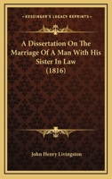 A Dissertation on the Marriage of a Man With his Sister-In-Law 102214247X Book Cover