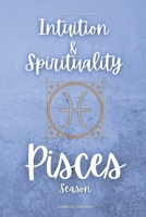 Pisces Season: Intuition and Spirituality: A 30-Day Self-Help Guide (Transformation Through the Zodiac) B0F66WQ4NN Book Cover