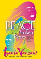Peace From Broken Pieces: How to Get Through What You're Going Through 1401928234 Book Cover