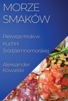 Morze Smaków: Pierwsze Kroki w Kuchni Śródziemnomorskiej 1835501273 Book Cover