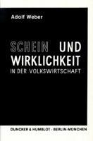 Schein Und Wirklichkeit in Der Volkswirtschaft: Sechs Jahrzehnte Im Dienste Der Volkswirtschaftslehre. Beitrage Zur Klarung Sozialokonomischer Gegenwa 3428016408 Book Cover