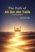 The Path of Ali ibn Abi Talib (peace be upon him) B0H22K49BR Book Cover