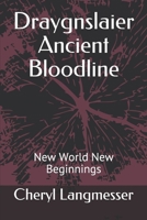 Draygnslair Ancient Bloodline: New World New Beginnings 1697697674 Book Cover
