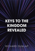 Keys to the Kingdom Revealed 1796053686 Book Cover