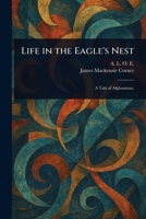 Life in the Eagle's Nest 102358171X Book Cover