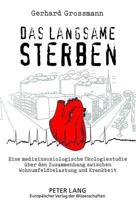 Das Langsame Sterben: Eine Medizinsoziologische Oekologiestudie Ueber Den Zusammenhang Zwischen Wohnumfeldbelastung Und Krankheit 3631472234 Book Cover