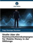 Studie über die Kommunikationskampagne für Mobile Money in der DRKongo 6204423258 Book Cover