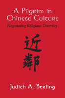 A Pilgrim in Chinese Culture: Negotiating Religious Diversity 159752235X Book Cover