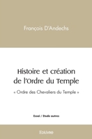 Histoire et création de l'Ordre du Temple (French Edition) 2414511141 Book Cover