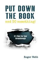 Put Down the Book and Do Something! 0692722122 Book Cover