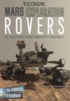 Mars Exploration Rovers: An Interactive Space Exploration Adventure 1491481390 Book Cover
