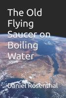 The Old Flying Saucer on Boiling Water B0GTDCP5SD Book Cover