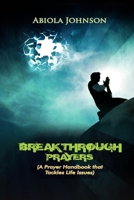 Breakthrough Prayers: A prayer handbook that tackles life’s issues 9789527098 Book Cover